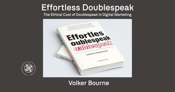 Effortless Doublespeak The Ethical Cost Of Doublespeak In Digital Marketing Mimicalism Mithistomia Image